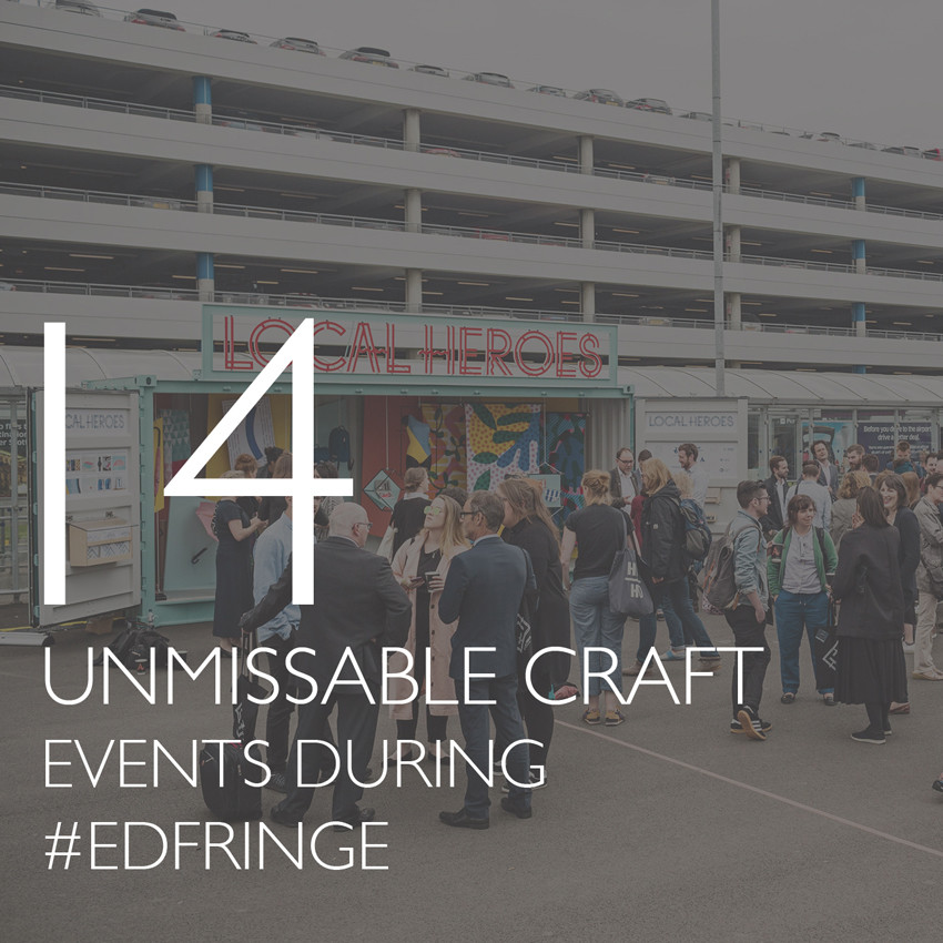 14 unmissable craft events during the Edinburgh Fringe Festival 2016