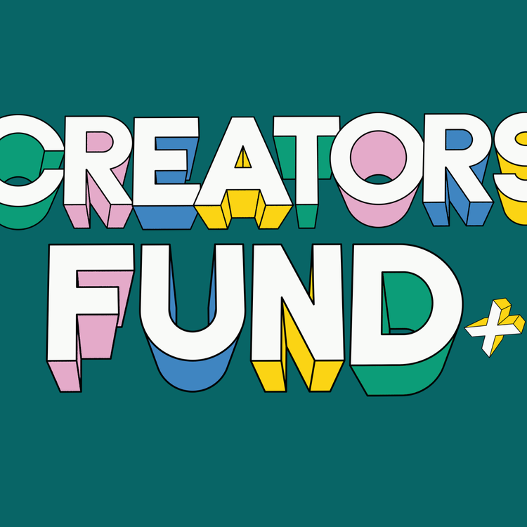 Creators’ Fund+  £2000 Grants & Mentorship